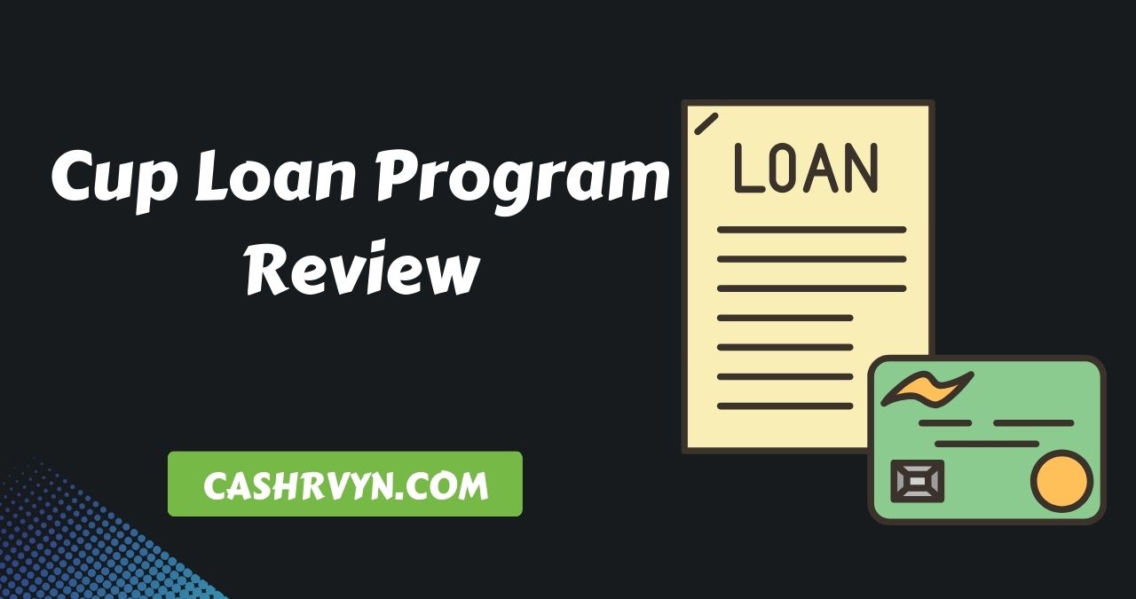 Cup Loan Program Review