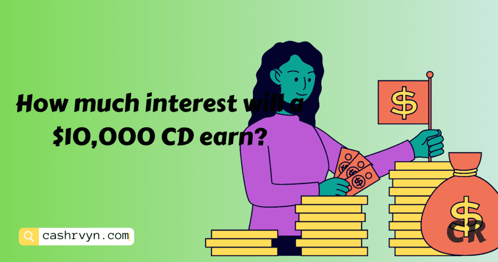 How much interest will a $10,000 CD earn