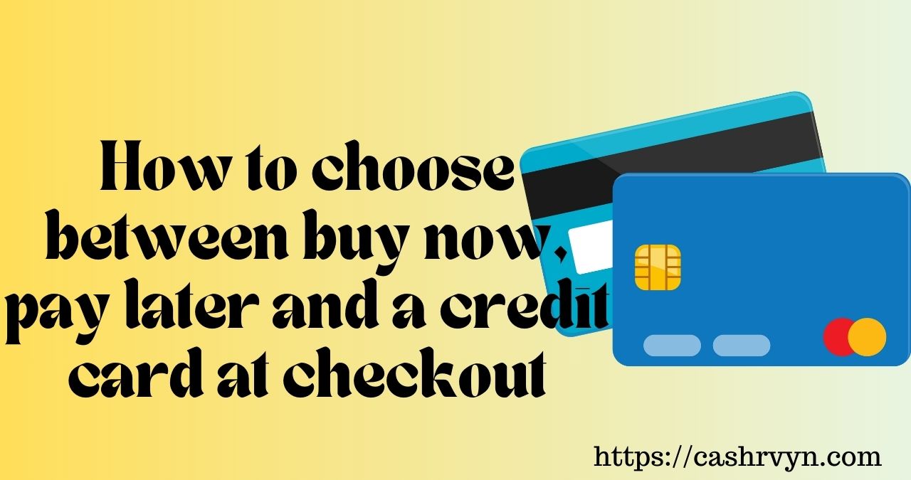 How to choose between buy now, pay later and a credit card at checkout