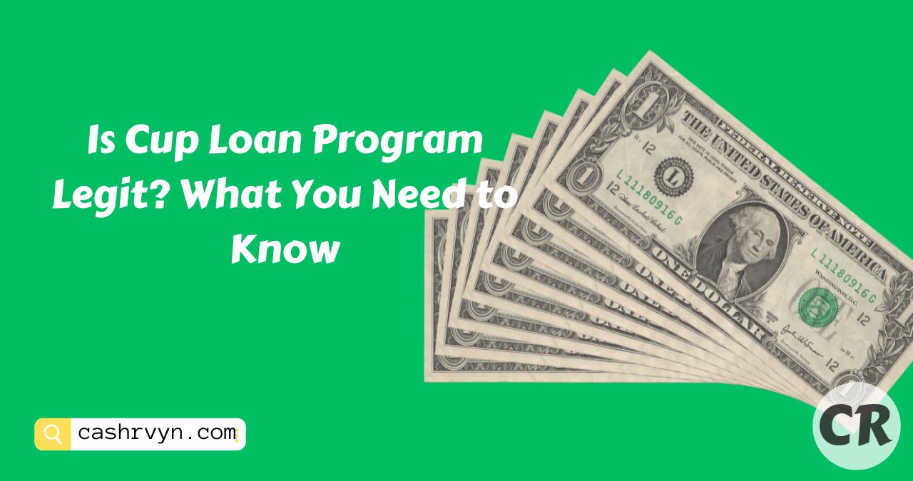 Is Cup Loan Program Legit What You Need to Know