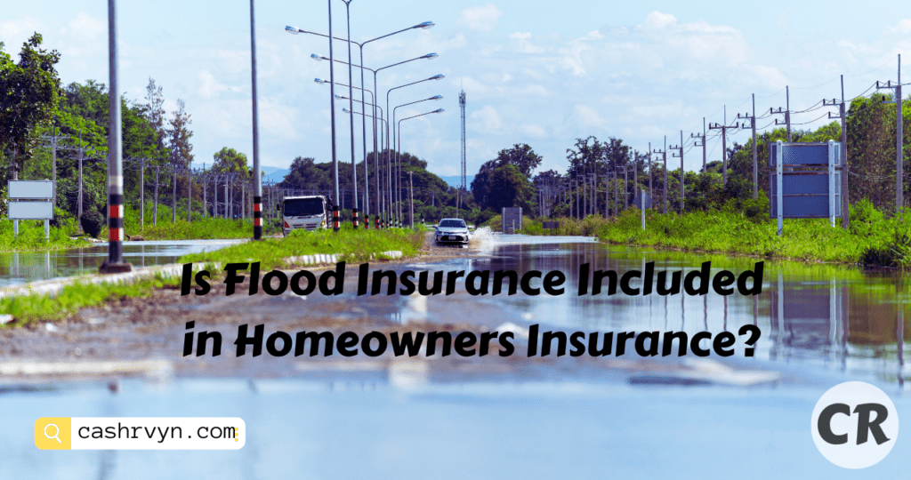 Is Flood Insurance Included in Homeowners Insurance?