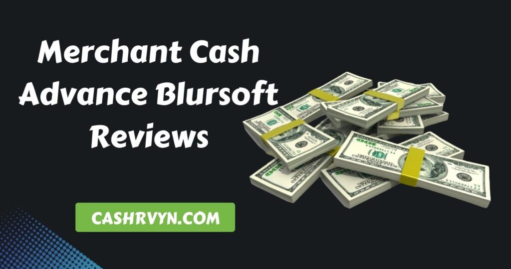Merchant Cash Advance Blursoft Reviews