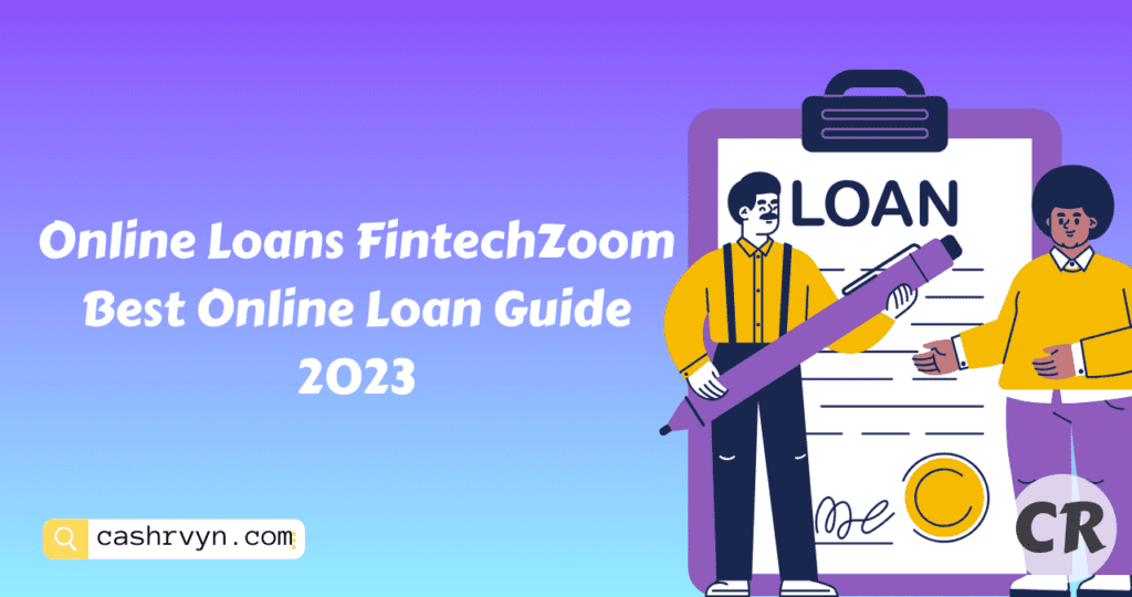 Online Loans FintechZoom Best Online Loan Guide 2023