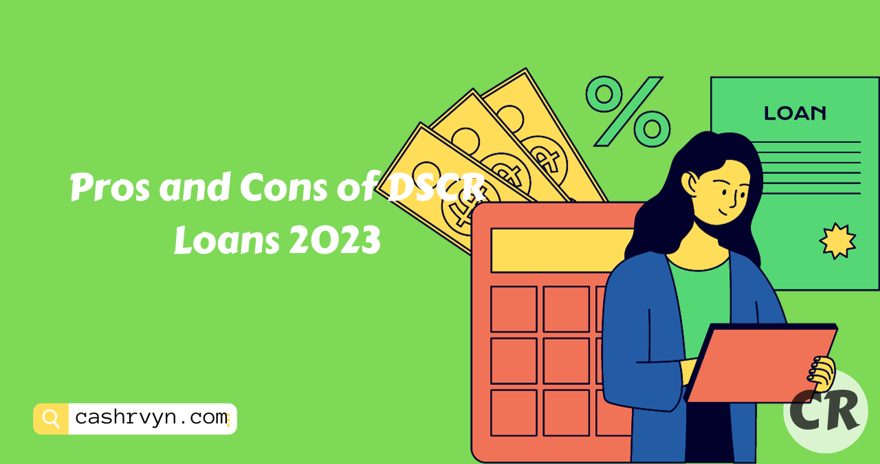 Pros and Cons of DSCR Loans 2023