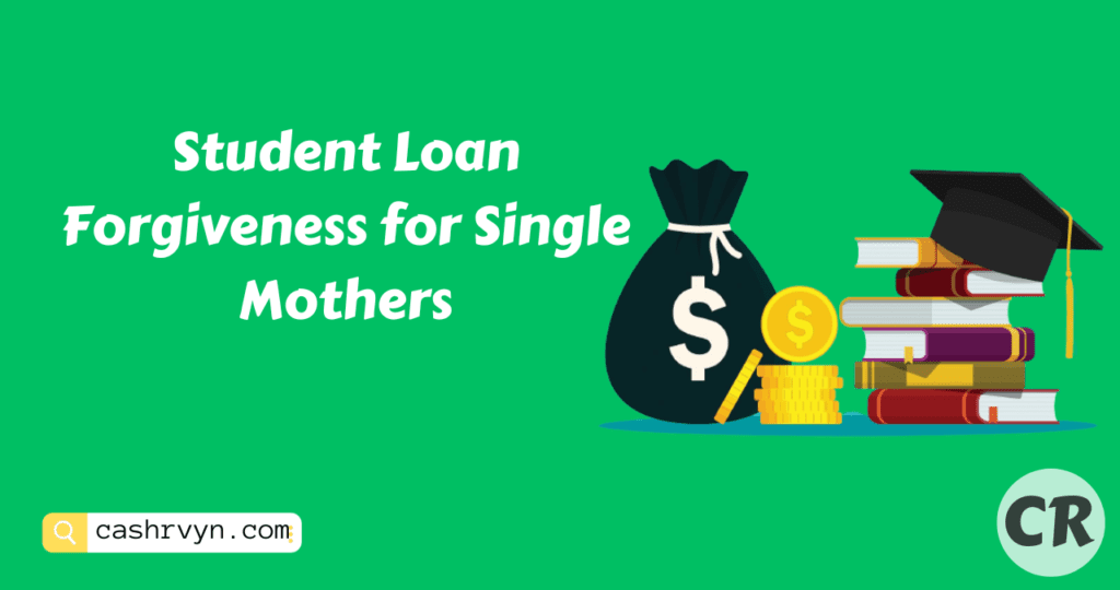 Student Loan Forgiveness for Single Mothers