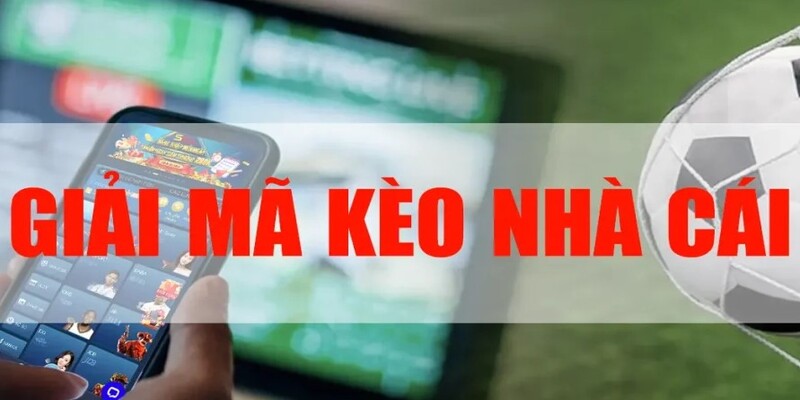 Giải Mã Kèo Nhà Cái Săn Thưởng Lớn Với 3 Tip Cực Hay 4 Săn kèo thơm dựa trên thông tin phân tích trận đấu