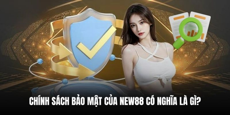 New88 - Cá Cược Mỗi Ngày - Nhận Thưởng Liền Tay 23 Các hình thức bảo mật và an toàn tại trang chủ NEW88